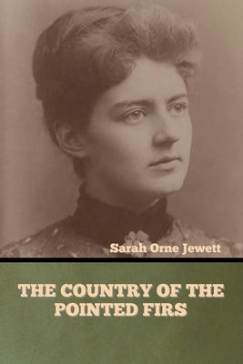 The Country of the Pointed Firs by Jewett, Sarah Orne