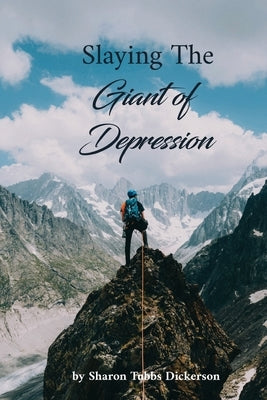 Slaying the Giant of Depression & Suicidal Idealization by Dickerson, Sharon