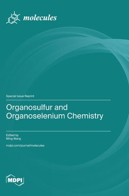 Organosulfur and Organoselenium Chemistry by Wang, Ming