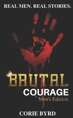Brutal Courage (Men's Edition) by DeFreitas, Rafael P., Jr.