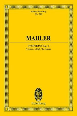 Symphony No. 6 in a Minor: Edition Eulenburg No. 586 by Mahler, Gustav