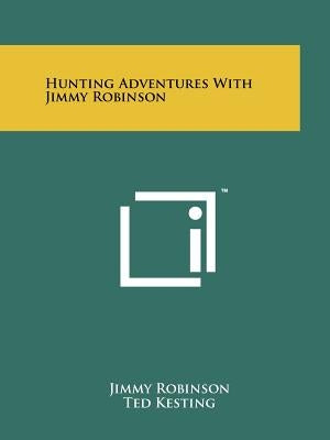 Hunting Adventures With Jimmy Robinson by Robinson, Jimmy