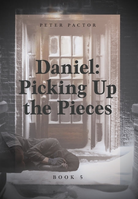 Daniel: Picking Up the Pieces by Pactor, Peter