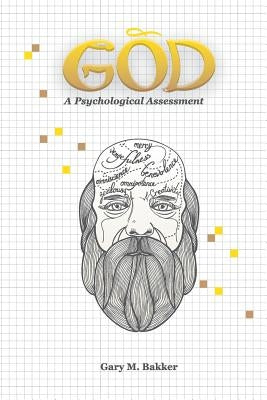 God: A Psychological Assessment by Bakker, Gary