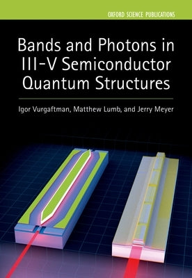 Bands and Photons in III-V Semiconductor Quantum Structures by Vurgaftman, Igor