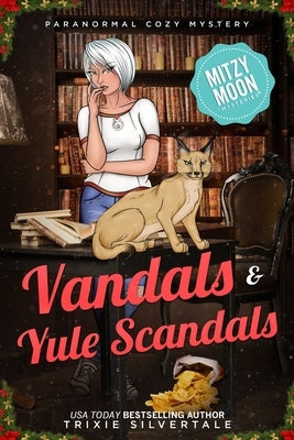 Vandals and Yule Scandals: Paranormal Cozy Mystery by Silvertale, Trixie