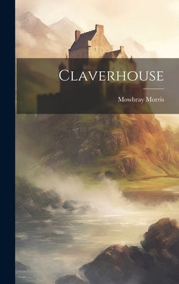 Claverhouse by Morris, Mowbray