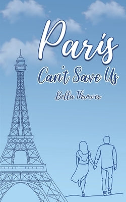 Paris Can't Save Us by Thrower, Bella