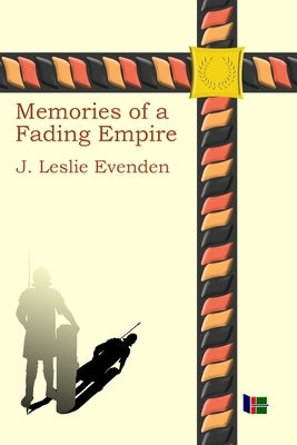 Memories of a Fading Empire by Evenden, John Leslie