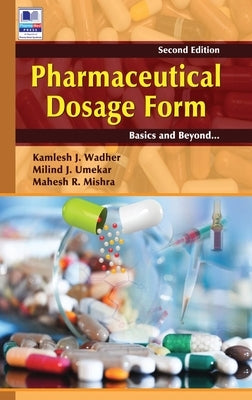 Pharmaceutical Dosage Form: Basics and Beyond by Wadher, Kamlesh J.