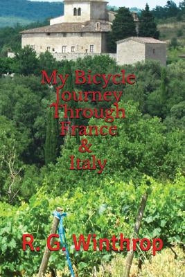 My Bicycle Journey Through France and Italy by Winthrop, R. G.