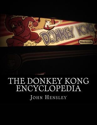 The Donkey Kong Encyclopedia by Hensley, John C.