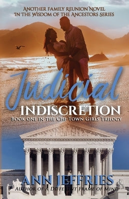 Judicial Indiscretion: The Chi-Town Girls Trilogy, episode 3 by Jeffries, Ann