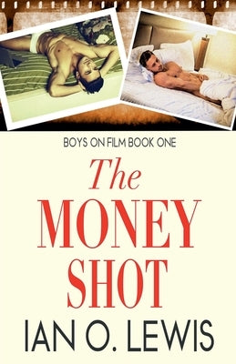 The Money Shot by Lewis, Ian O.