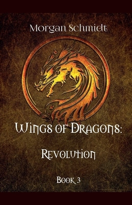 Wings of Dragons: Revolution by Schmidt, Morgan