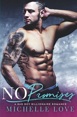 No Promises: A Bad Boy Billionaire Romance by Love, Michelle