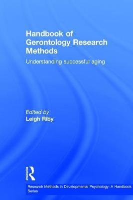 Handbook of Gerontology Research Methods: Understanding Successful Aging by Riby, Leigh