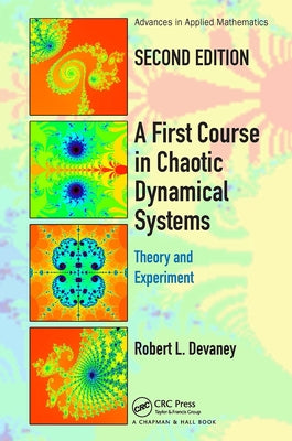 A First Course in Chaotic Dynamical Systems: Theory and Experiment by Devaney, Robert L.
