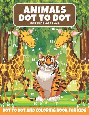 Animal Dot to Dot Book For Kids Ages 4-8: Cute and Fun Animals Dot to Dot for Children, Dot To Dot Puzzles And Coloring Book For Toddlers ( Activity B by Publishing, Tensi