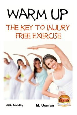 Warm Up - The Key to Injury Free Exercise by Davidson, John
