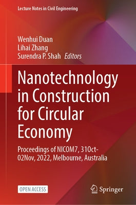 Nanotechnology in Construction for Circular Economy: Proceedings of Nicom7, 31 October-02 November, 2022, Melbourne, Australia by Duan, Wenhui