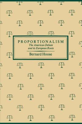 Proportionalism: The American Debate and Its European Roots by Hoose, Bernard