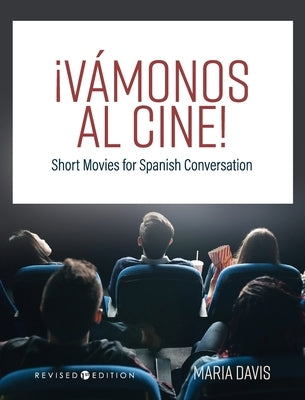 ¡Vámonos al cine!: Short Movies for Spanish Conversation by Davis, Tanya
