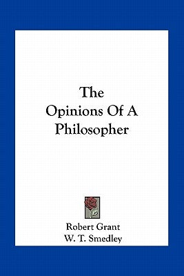 The Opinions Of A Philosopher by Grant, Robert