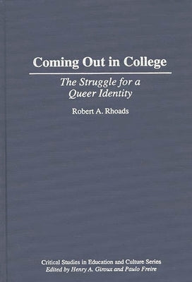 Coming Out in College: The Struggle for a Queer Identity by Rhoads, Robert a.