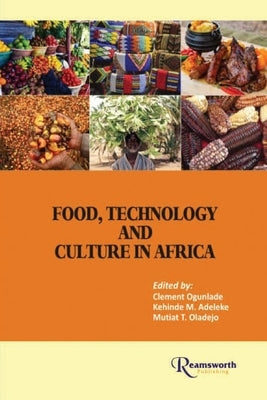 Food, Technology and Culture in Africa by Ogunlade, Clement A.