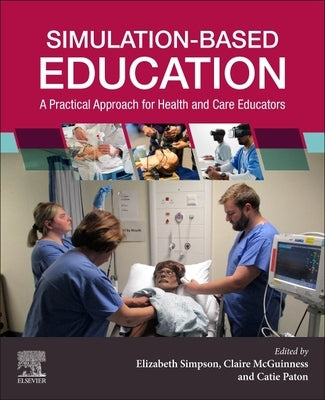 Simulation-Based Education: A Practical Approach for Health and Care Educators by Simpson, Elizabeth