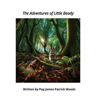 The Adventures of Little Beady by Woods, James P.