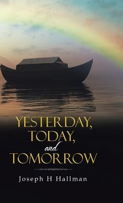 Yesterday, Today, and Tomorrow by Hallman, Joseph H.