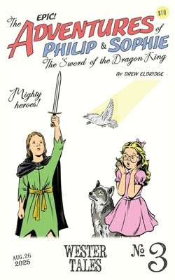 The Adventures of Philip and Sophie: The Sword of the Dragon King #3 by Eldridge, Drew