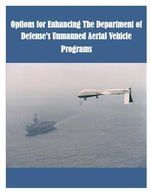 Options for Enhancing The Department of Defense's Unmanned Aerial Vehicle Programs by Congressional Budget Office
