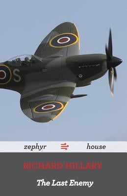 The Last Enemy by Richard Hillary: A World War Two Memoir by a Spitfire Pilot by Hillary, Richard