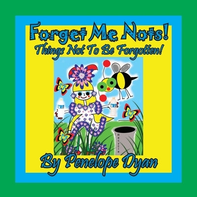 Forget Me Nots! Things Not To Be Forgotten! by Dyan, Penelope