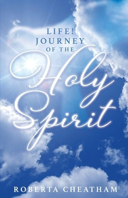 Life!: Journey of the Holy Spirit by Cheatham, Roberta