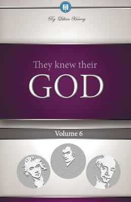They Knew Their God Volume 6 by Harvey, Lillian G.