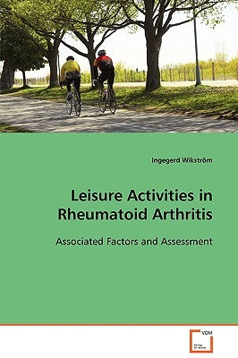 Leisure Activities in Rheumatoid Arthritis by Wikström, Ingegerd
