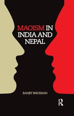 Maoism in India and Nepal by Bhushan, Ranjit