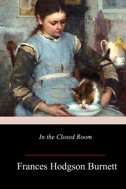 In the Closed Room by Burnett, Frances Hodgson