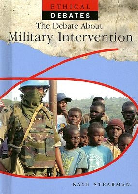 The Debate about Military Intervention by Stearman, Kaye