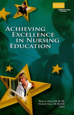 Achieving Excellence in Nursing Education by Adams, Marsha