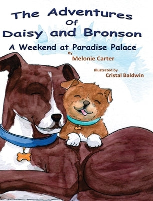 The Adventures of Daisy and Bronson: A Weekend at Paradise Palace by Carter, Melonie