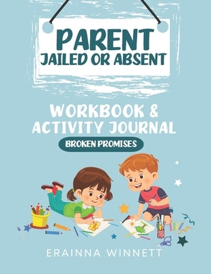 Broken Promises: When Parents Don't Keep Their Word by Winnett, Erainna