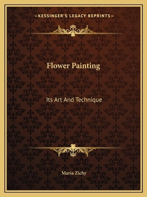 Flower Painting: Its Art And Technique by Zichy, Maria