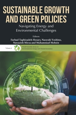 Sustainable Growth and Green Policies: Navigating Energy and Environmental Challenges by Taghizadeh-Hesary, Farhad