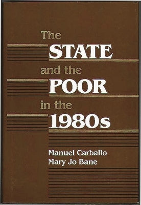 The State and the Poor in the 1980s by Bane, Mary Jo
