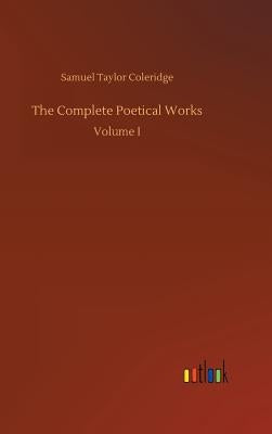 The Complete Poetical Works by Coleridge, Samuel Taylor